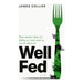 Well Fed: How modern diets are failing us and what we can do about it, the new book by Huel co-founder - The Book Bundle