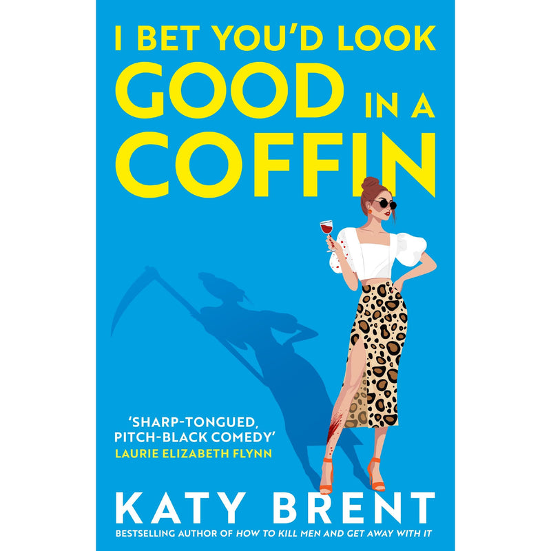 HQ digital cover image of "I Bet You’d Look Good in a Coffin" by Katy Brent, featuring dark humor and bold typography.