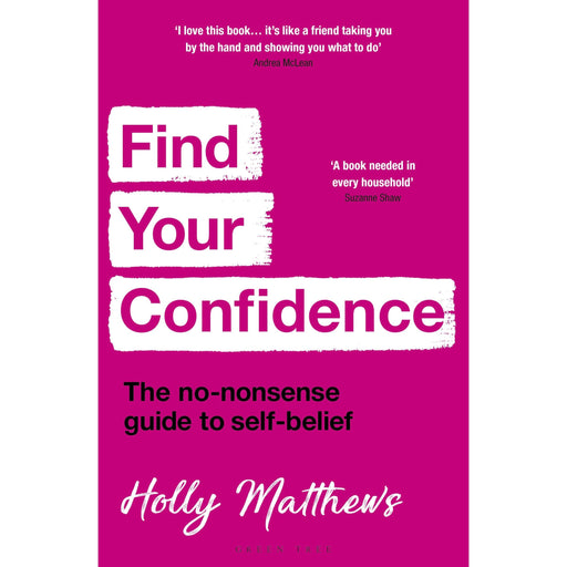 Find Your Confidence: The no-nonsense guide to self-belief - The Book Bundle