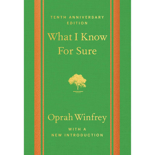 What I Know For Sure - Tenth Anniversary Edition: 10 Anniversary Edition - The Book Bundle