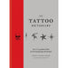 The Tattoo Dictionary: An A-Z guide to the secret language of tattoos - The Book Bundle