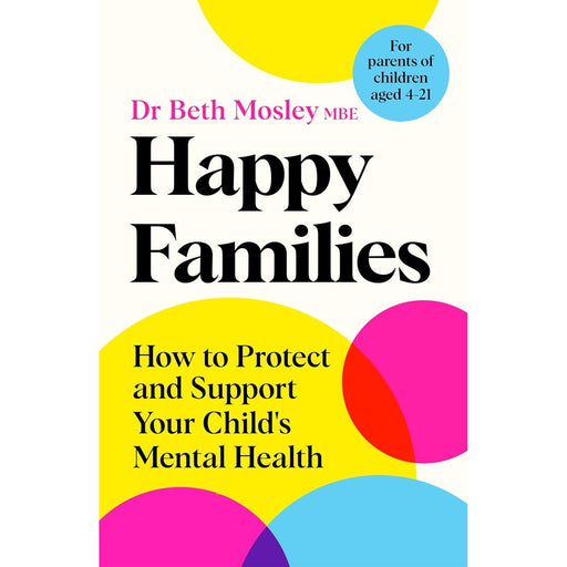 Happy Families: How to Protect and Support Your Child's Mental Health - The Book Bundle