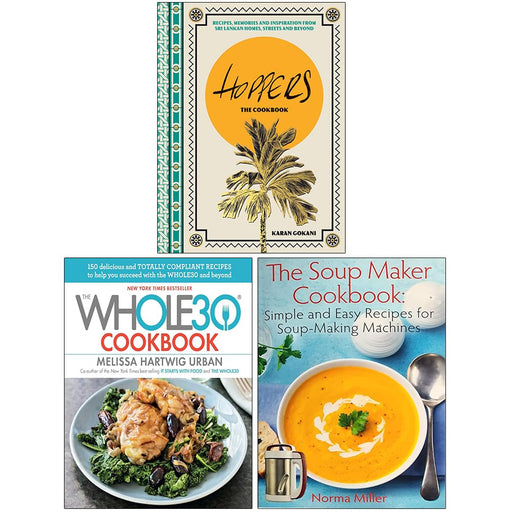Hoppers The Cookbook [Hardcover], The Whole30 Cookbook [Hardcover] & The Soup Maker Cookbook 3 Books Collection Set - The Book Bundle
