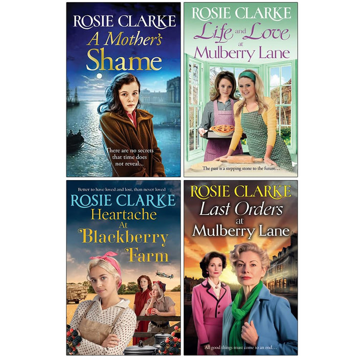 Rosie Clarke 4 Books Set(A Mother`s Shame,Last Orders At Mulberry Lane,Heatache At Blackberry Farm,Life and Love at Mulberry Lane) - The Book Bundle