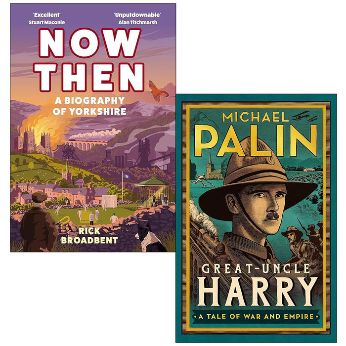 Now Then A Biography of Yorkshire By Rick Broadbent and Great-Uncle Harry By Michael Palin 2 Books Collection Set - The Book Bundle