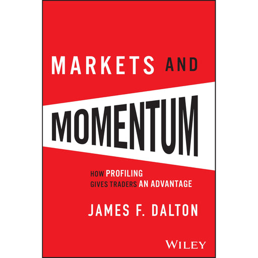 Markets and Momentum: How Profiling Gives Traders an Advantage |  James F. Dalton - The Book Bundle