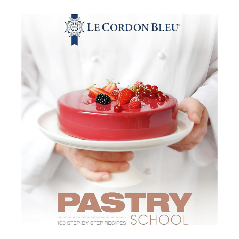 Le Cordon Bleu's Pastry School: 100 step-by-step recipes explained by the chefs of the famous French culinary school - The Book Bundle
