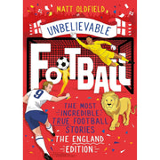 Unbelievable Football by Matt Oldfield 4 Books Collection Set - Non Fiction England Edition World Cup Stories - The Book Bundle