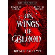 Bloodwing Academy Series 2 Books Collection Set By Briar Boleyn (On Wings Of Blood & The Bond that Burns) - The Book Bundle