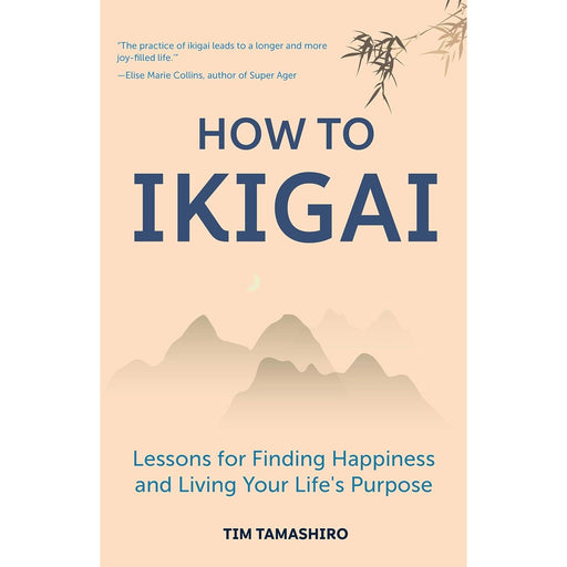 How to Ikigai: Lessons for Finding Happiness and Living Your Life's Purpose (Ikigai Book, Lagom, Longevity, Peaceful Living) - The Book Bundle