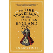 Ian Mortimer Time Traveller's Guides Series 4 Books Collection Set (Medieval England, Elizabethan England, Restoration Britain and Regency Britain) - The Book Bundle