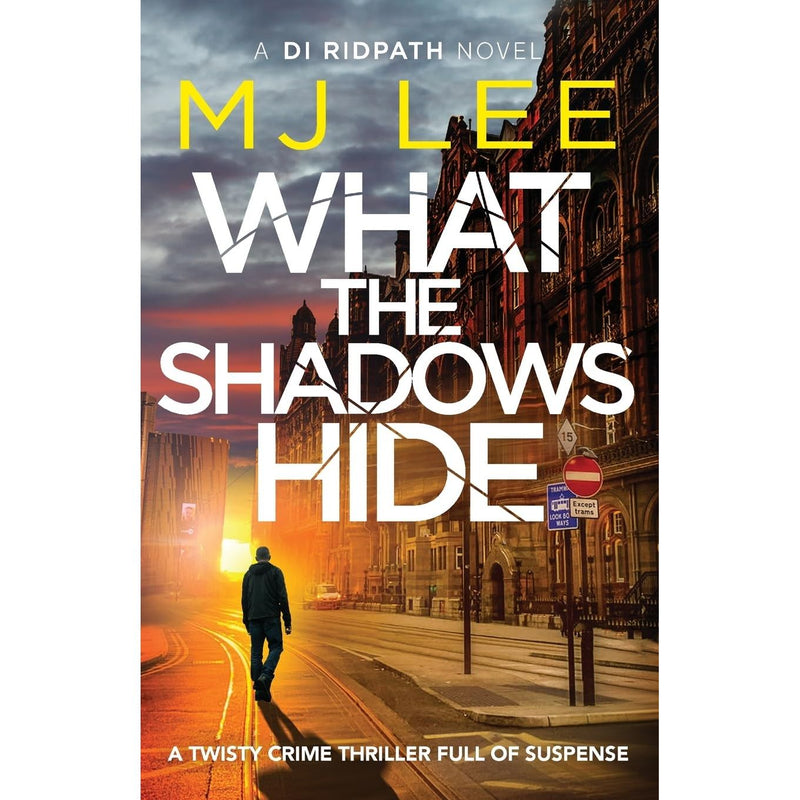 What the Shadows Hide (DI Ridpath Crime Thriller) by M J Lee