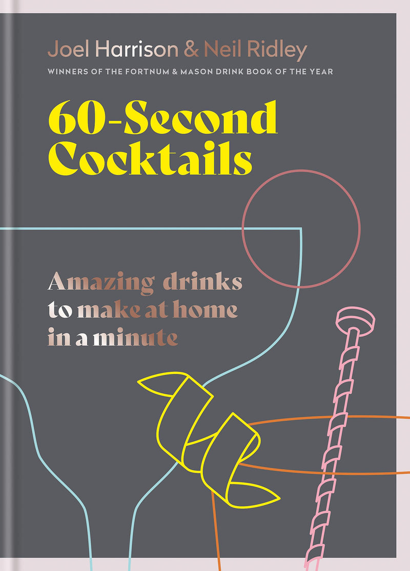60 Second Cocktails: Amazing Drinks to Make at Home in a Minute, A Practical Guide - Non Fiction