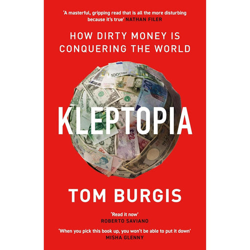 Kleptopia: How Dirty Money Is Conquering the World by Tom Burgis and William Collins - The Book Bundle