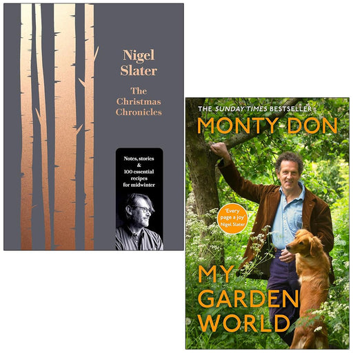 The Christmas Chronicles By Nigel Slater & My Garden World By Monty Don 2 Books Collection Set - The Book Bundle