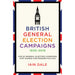 British General Election Campaigns 1830-2019: The 50 General Election Campaigns That Shaped Our Modern Politics - The Book Bundle