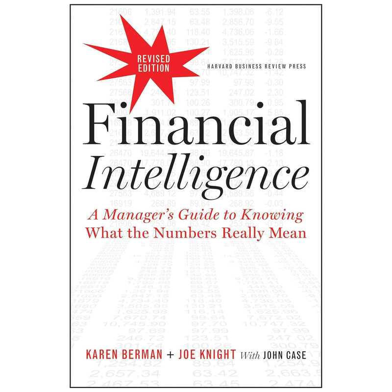 Financial Intelligence, Revised Edition: A Manager's Guide to Knowing What the Numbers Really Mean (HB) - The Book Bundle