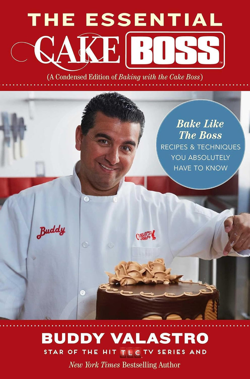 The Essential Cake Boss: A Condensed Edition Of Baking With The Cake Boss by Buddy Valastro - Non Fiction - Paperback