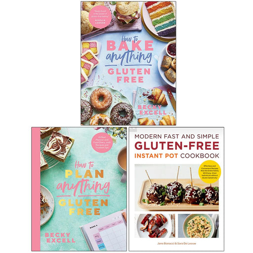 How to Bake Anything Gluten Free, How to Plan Anything Gluten Free & Modern Fast and Simple Gluten-Free Instant Pot Cookbook 3 Books Collection Set - The Book Bundle