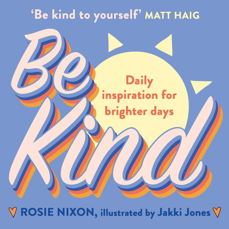 Be Kind: Make kindness your superpower with award-winning journalist Rosie Nixon - The Book Bundle