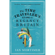 Ian Mortimer Time Traveller's Guides Series 4 Books Collection Set (Medieval England, Elizabethan England, Restoration Britain and Regency Britain) - The Book Bundle