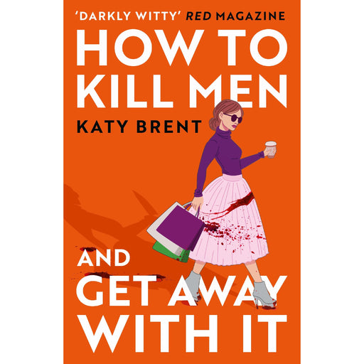How to Kill Men and Get Away With It: A deliciously dark, hilariously twisted debut psychological thriller, about friendship, love and murder: Book 1 (Kitty Collins) - The Book Bundle