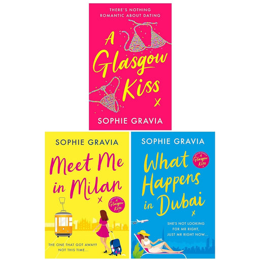 Sophie Gravia 3 Books Collection Set (A Glasgow Kiss, What Happens in Dubai & Meet Me in Milan) - The Book Bundle