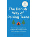 The Danish Way of Raising Teens & The Danish Way of Parenting 2 Books Set - The Book Bundle