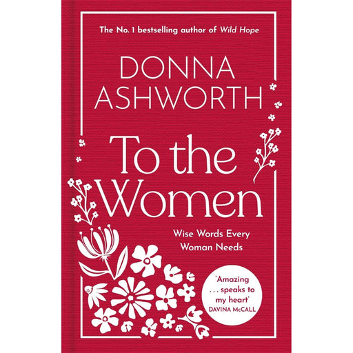 To the Women - The New Collection of Wise Words Every Woman Needs: The No. 1 Sunday Times Bestseller - The Book Bundle