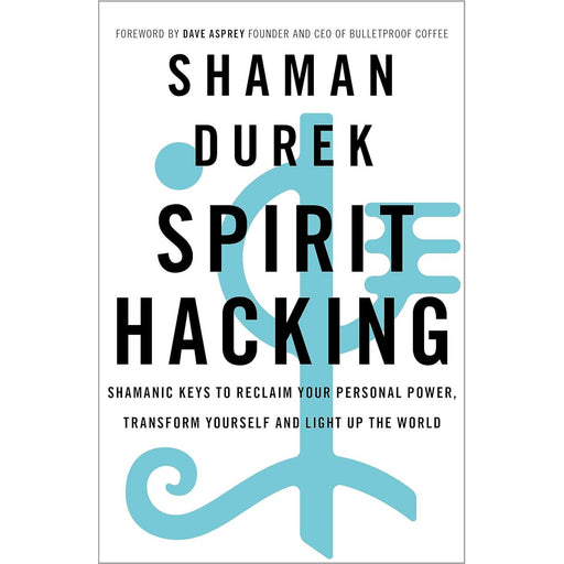 Spirit Hacking: Shamanic Keys to Reclaim Your Personal Power, Transform Yourself and Light Up the World by Shaman Durek - The Book Bundle