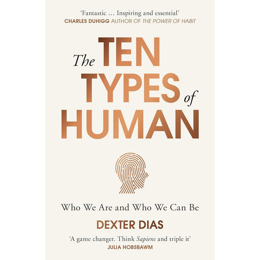 The Ten Types of Human: Who We Are and Who We Can Be, Dexter Dias - The Book Bundle