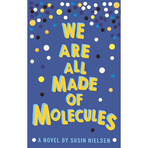 We Are All Made of Molecules, Susin Nielsen - The Book Bundle