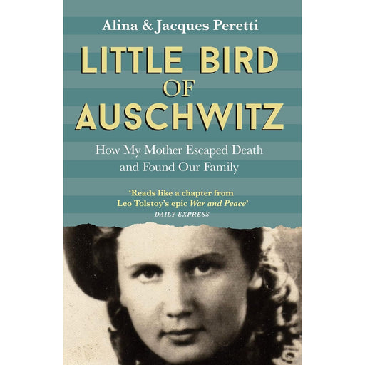 Little Bird of Auschwitz: How My Mother Escaped Death and Found Our Family by Jacques Peretti - The Book Bundle