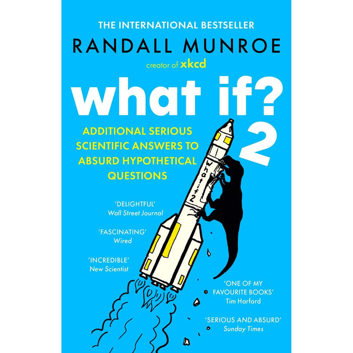 What If?2: Additional Serious Scientific Answers to Absurd Hypothetical Questions by Randall Munroe