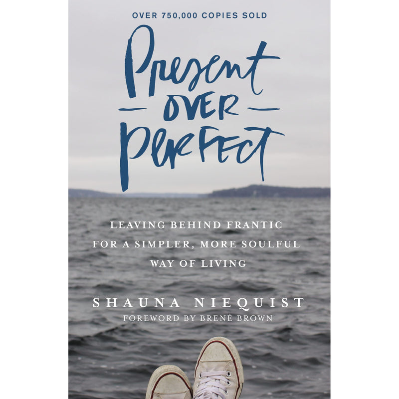 Present Over Perfect: Leaving Behind Frantic for a Simpler, More Soulful Way of Living - The Book Bundle