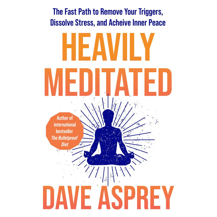 Heavily Meditated: The fast path to remove your triggers, dissolve stress and achieve inner peace - The Book Bundle