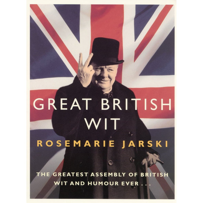 Great British Wit: The Greatest Assembly of British Wit and Humour Ever - The Book Bundle