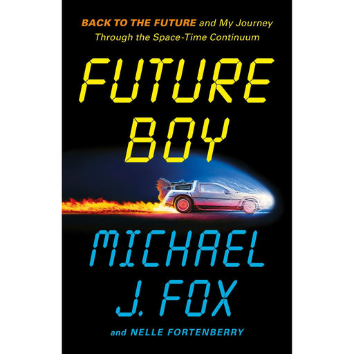 Future Boy: Back to the Future and My Journey through the Space-Time Continuum - The Book Bundle