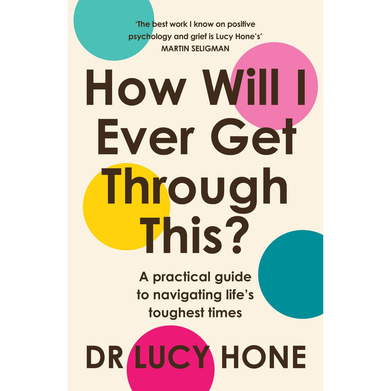 Book cover image for "How Will I Ever Get Through This?" by Atlantic Books, featuring a positive psychology approach to healing grief.