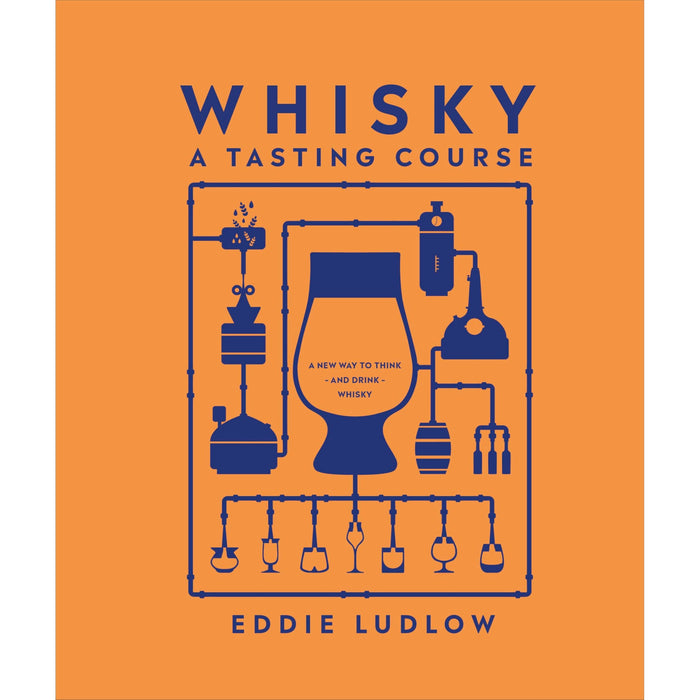 Whisky A Tasting Course: A New Way to Think - and Drink - Whisky - The Book Bundle