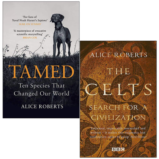 Tamed Ten Species that Changed our World & The Celts Search for a Civilization By Alice Roberts 2 Books Collection Set - The Book Bundle