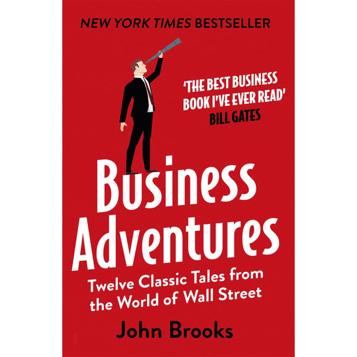 Business Adventures: Twelve Classic Tales from the World of Wall Street: The New York Times bestseller Bill Gates calls 'the best business book I've ever read' - The Book Bundle