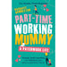 Part-Time Working Mummy: From The Sunday Times Bestselling Author of The Power in You - The Book Bundle