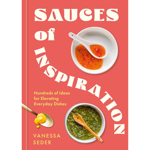 Sauces of Inspiration: Hundreds of Ideas for Elevating Everyday Dishes - The Book Bundle