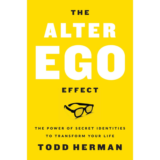 The Alter Ego Effect: The Power of Secret Identities to Transform Your Life - The Book Bundle