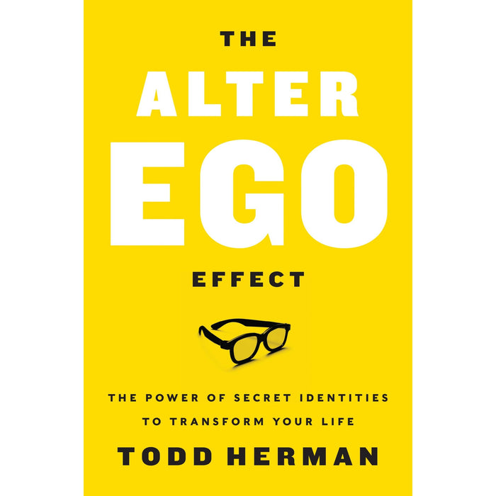 The Alter Ego Effect: The Power of Secret Identities to Transform Your Life - The Book Bundle