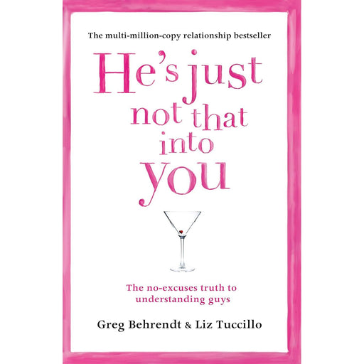 He's Just Not That Into You: Greg Behrendt & Liz Tuccillo: The No-Excuses Truth to Understanding Guys by Greg Behrendt - The Book Bundle