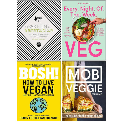 The Part-Time Vegetarian [Hardcover], Every Night of the Week Veg, Bosh! How to Live Vegan & [Hardcover] MOB Veggie 4 Books Collection Set - The Book Bundle