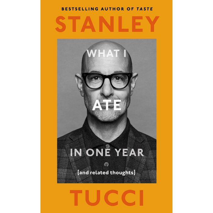 What I Ate in One Year: (and related thoughts): The instant Sunday Times Bestseller by Stanley Tucci - The Book Bundle