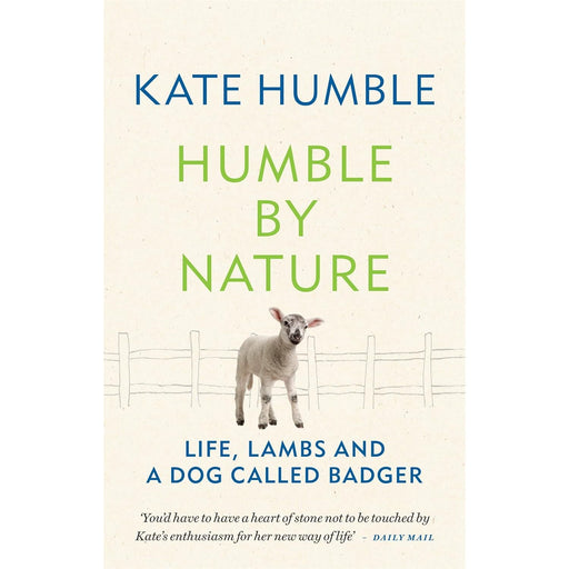Humble by Nature: Life, Lambs and a Dog Called Badger by Kate Humble - The Book Bundle